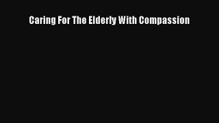Download Caring For The Elderly With Compassion Ebook Free