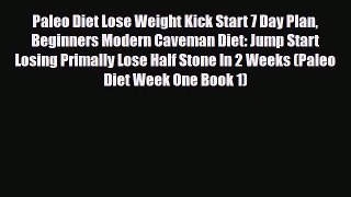 Read ‪Paleo Diet Lose Weight Kick Start 7 Day Plan Beginners Modern Caveman Diet: Jump Start