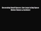 PDF Decorating Small Spaces: Live Large in Any Space (Better Homes & Gardens)  EBook