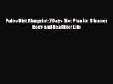 Read ‪Paleo Diet Blueprint: 7 Days Diet Plan for Slimmer Body and Healthier Life‬ Ebook Online