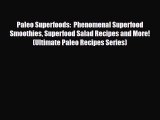 Read ‪Paleo Superfoods:  Phenomenal Superfood Smoothies Superfood Salad Recipes and More! (Ultimate‬