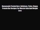 Read ‪Homemade Protein Bars: Delicious Paleo Vegan Protein Bar Recipes For Muscle Gain And