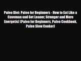 Read ‪Paleo Diet: Paleo for Beginners - How to Eat Like a Caveman and Get Leaner Stronger and