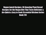 Read ‪Vegan Lunch Recipes: 30 Amazing Plant Based Recipes for the Vegan Diet That Taste Delicious‬