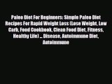 Read ‪Paleo Diet For Beginners: Simple Paleo Diet Recipes For Rapid Weight Loss (Lose Weight