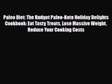 Read ‪Paleo Diet: The Budget Paleo-Keto Holiday Delights Cookbook: Eat Tasty Treats Lose Massive