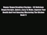 Read ‪Vegan: Vegan Breakfast Recipes - 50 Delicious Vegan Recipes Quick & Easy To Make Improve