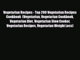 Read ‪Vegetarian Recipes - Top 200 Vegetarian Recipes Cookbook  (Vegetarian Vegetarian Cookbook