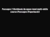 Download Passages 2 Workbook: An upper-level multi-skills course (Passages (Paperback))  EBook