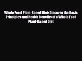 Read ‪Whole Food Plant-Based Diet: Discover the Basic Principles and Health Benefits of a Whole