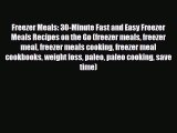 Read ‪Freezer Meals: 30-Minute Fast and Easy Freezer Meals Recipes on the Go (freezer meals