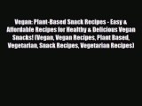 Read ‪Vegan: Plant-Based Snack Recipes - Easy & Affordable Recipes for Healthy & Delicious