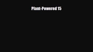 Read ‪Plant-Powered 15‬ Ebook Free