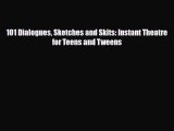 Read ‪101 Dialogues Sketches and Skits: Instant Theatre for Teens and Tweens PDF Online