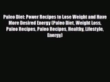 Read ‪Paleo Diet: Power Recipes to Lose Weight and Have More Desired Energy (Paleo Diet Weight