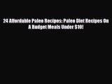 Read ‪24 Affordable Paleo Recipes: Paleo Diet Recipes On A Budget Meals Under $10!‬ Ebook Free
