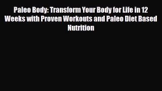 Read ‪Paleo Body: Transform Your Body for Life in 12 Weeks with Proven Workouts and Paleo Diet