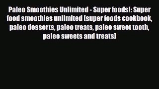 Read ‪Paleo Smoothies Unlimited - Super foods!: Super food smoothies unlimited [super foods