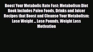 Download ‪Boost Your Metabolic Rate Fast: Metabolism Diet Book Includes Paleo Foods Drinks