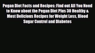 Read ‪Pegan Diet Facts and Recipes: Find out All You Need to Know about the Pegan Diet Plus