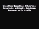 Read ‪Winner Winner Quinoa Dinner: 30 Taste-Tested Quinoa Recipes for Gluten-Free Diets Vegans
