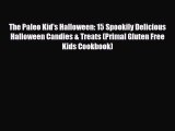 Read ‪The Paleo Kid's Halloween: 15 Spookily Delicious Halloween Candies & Treats (Primal Gluten‬