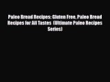 Read ‪Paleo Bread Recipes: Gluten Free Paleo Bread Recipes for All Tastes  (Ultimate Paleo