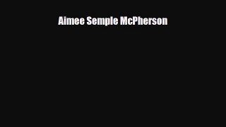 Read ‪Aimee Semple McPherson PDF Free