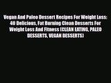 Download ‪Vegan And Paleo Dessert Recipes For Weight Loss: 40 Delicious Fat Burning Clean Desserts