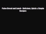 Download ‪Paleo Bread and Lunch - Delicious Quick & Simple Recipes‬ PDF Online