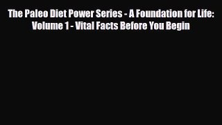 Read ‪The Paleo Diet Power Series - A Foundation for Life: Volume 1 - Vital Facts Before You