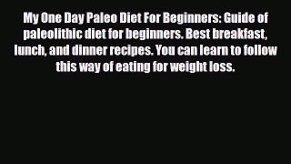 Read ‪My One Day Paleo Diet For Beginners: Guide of paleolithic diet for beginners. Best breakfast‬