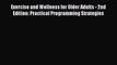 Read Exercise and Wellness for Older Adults - 2nd Edition: Practical Programming Strategies
