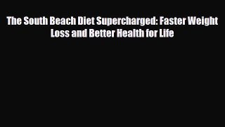 Read ‪The South Beach Diet Supercharged: Faster Weight Loss and Better Health for Life‬ Ebook