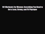 Read ‪101 Workouts For Women: Everything You Need to Get a Lean Strong and Fit Physique‬ Ebook