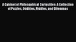 Download A Cabinet of Philosophical Curiosities: A Collection of Puzzles Oddities Riddles and