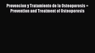 Download Prevencion y Tratamiento de la Osteoporosis = Prevention and Treatment of Osteoporosis