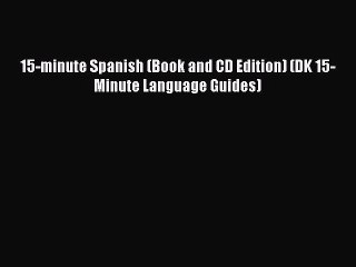 PDF 15-minute Spanish (Book and CD Edition) (DK 15-Minute Language Guides) Free Books