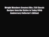 Read ‪Weight Watchers Greatest Hits: 250 Classic Recipes from the Sixties to Today (40th Anniversary‬