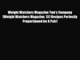 Read ‪Weight Watchers Magazine Two's Company (Weight Watchers Magazine 131 Recipes Perfectly