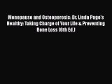 Read Menopause and Osteoporosis: Dr. Linda Page's Healthy: Taking Charge of Your Life & Preventing