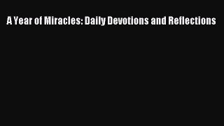 Download A Year of Miracles: Daily Devotions and Reflections Ebook Free