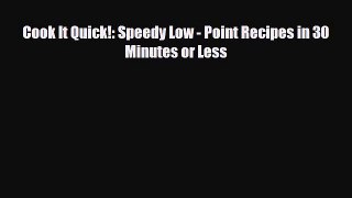 Read ‪Cook It Quick!: Speedy Low - Point Recipes in 30 Minutes or Less‬ Ebook Free