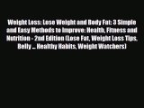 Read ‪Weight Loss: Lose Weight and Body Fat: 3 Simple and Easy Methods to Improve: Health Fitness‬