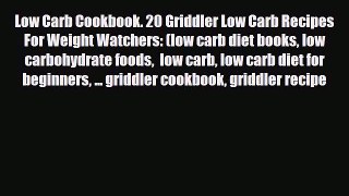 Read ‪Low Carb Cookbook. 20 Griddler Low Carb Recipes For Weight Watchers: (low carb diet books