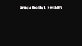 Read ‪Living a Healthy Life with HIV‬ Ebook Free