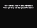 Read Osteoporosis in Older Persons: Advances in Pathophysiology and Therapeutic Approaches