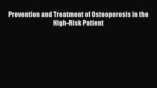 Read Prevention and Treatment of Osteoporosis in the High-Risk Patient Ebook Free