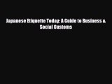 PDF Japanese Etiquette Today: A Guide to Business & Social Customs  EBook