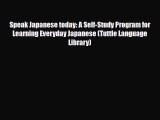 Download Speak Japanese today: A Self-Study Program for Learning Everyday Japanese (Tuttle